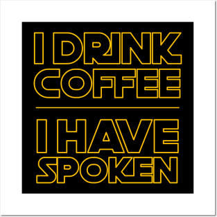 I Drink Coffee I Have Spoken Posters and Art